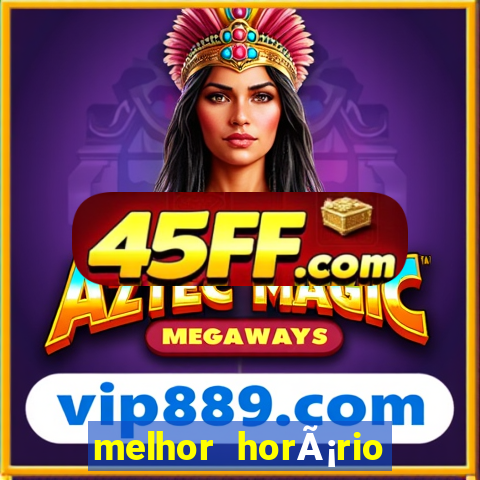 melhor horÃ¡rio da madrugada para jogar fortune tiger